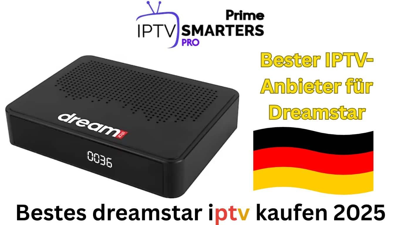 Bester IPTV-Anbieter für Dreamstar