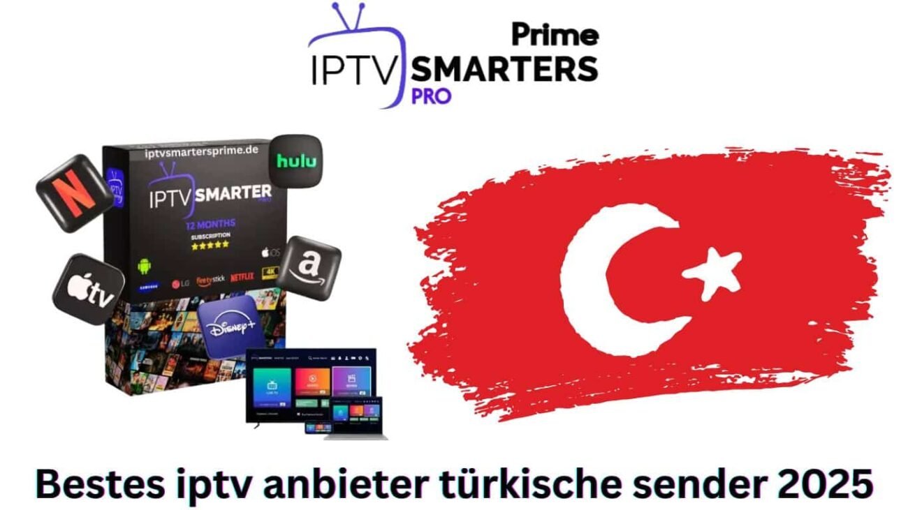 Bestes iptv anbieter türkische sender 2025