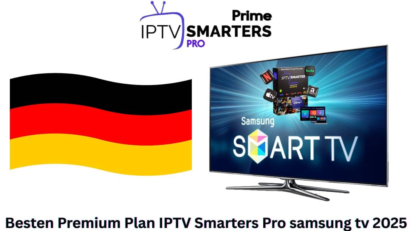Besten Premium Plan IPTV Smarters Pro samsung tv 2025