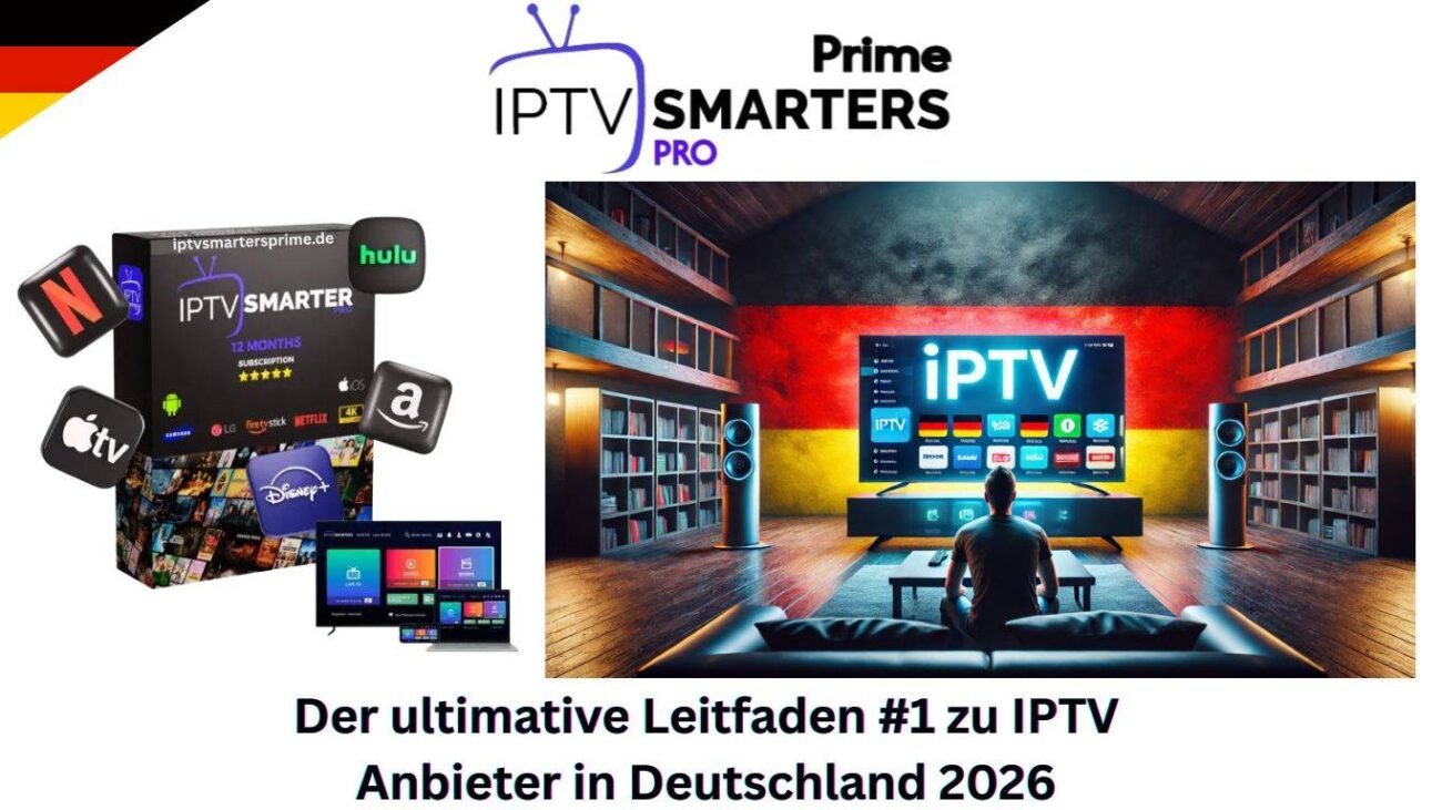 Der ultimative Leitfaden #1 zu IPTV Anbieter in Deutschland 2026