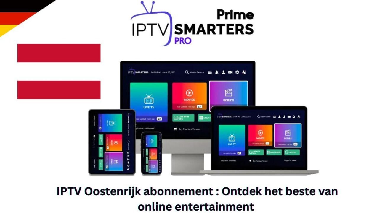 IPTV Oostenrijk abonnement : Ontdek het beste van online entertainment