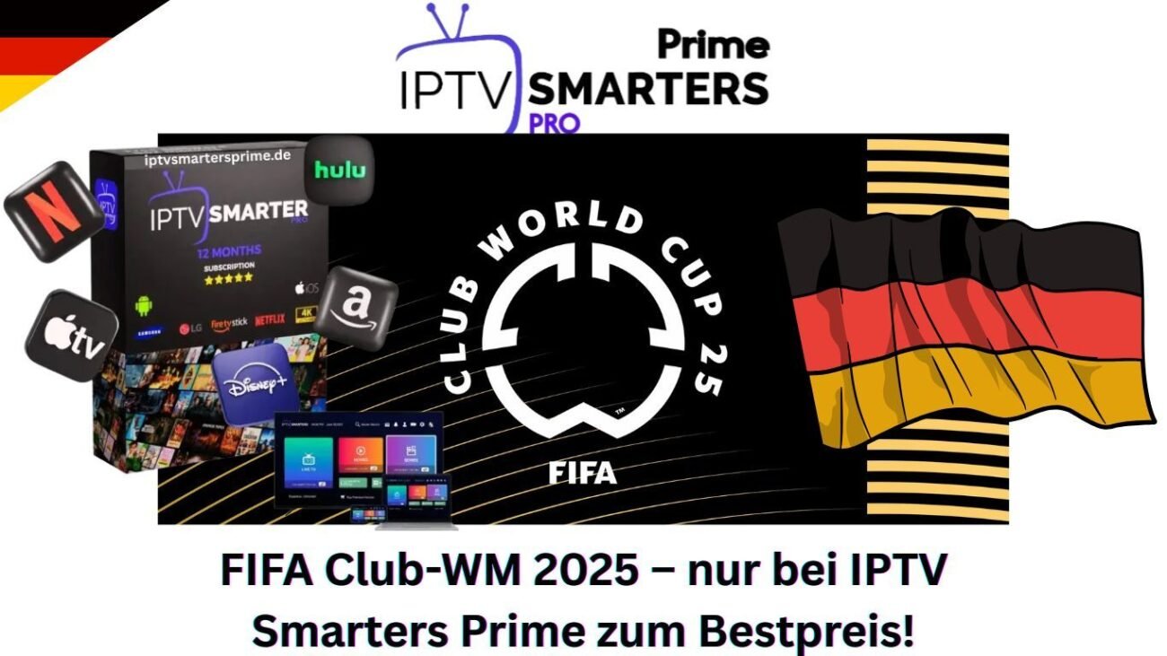 FIFA Club-WM 2025 – nur bei IPTV Smarters Prime zum Bestpreis!