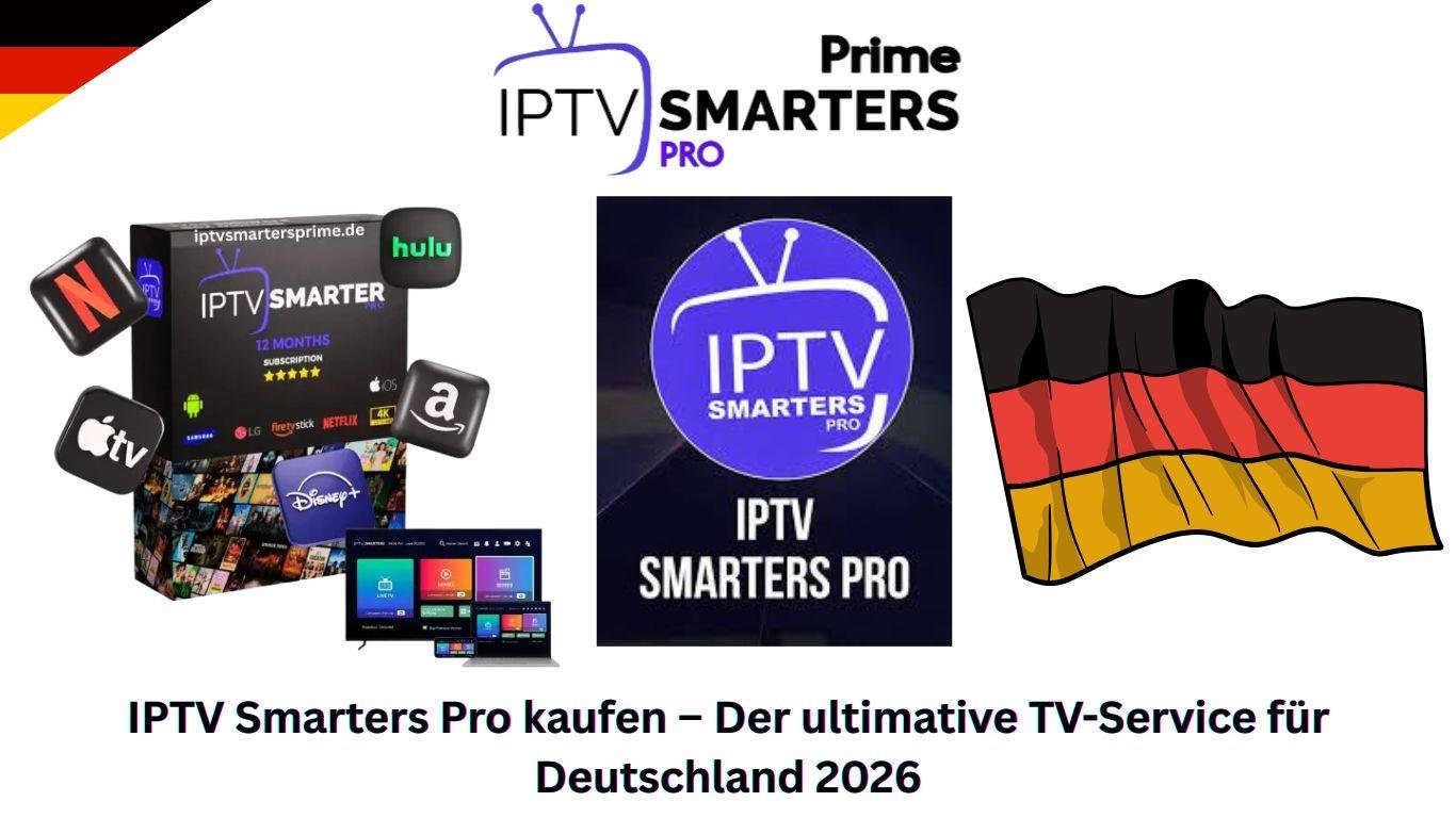 IPTV Smarters Pro kaufen – Der ultimative TV-Service für Deutschland 2026