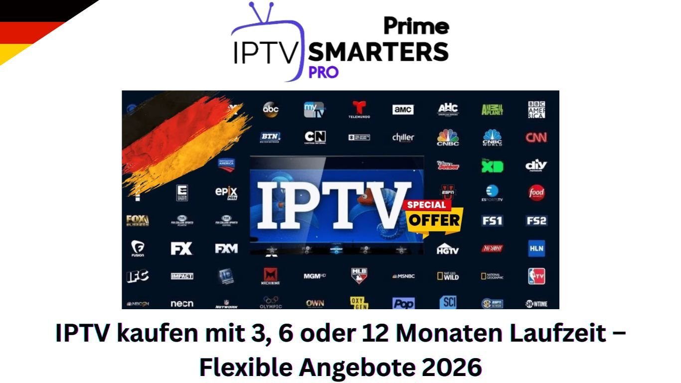 IPTV kaufen mit 3, 6 oder 12 Monaten Laufzeit – Flexible Angebote 2026