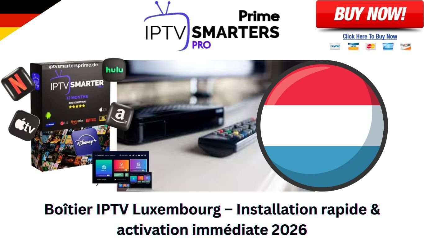 Boîtier IPTV Luxembourg – Installation rapide & activation immédiate 2026