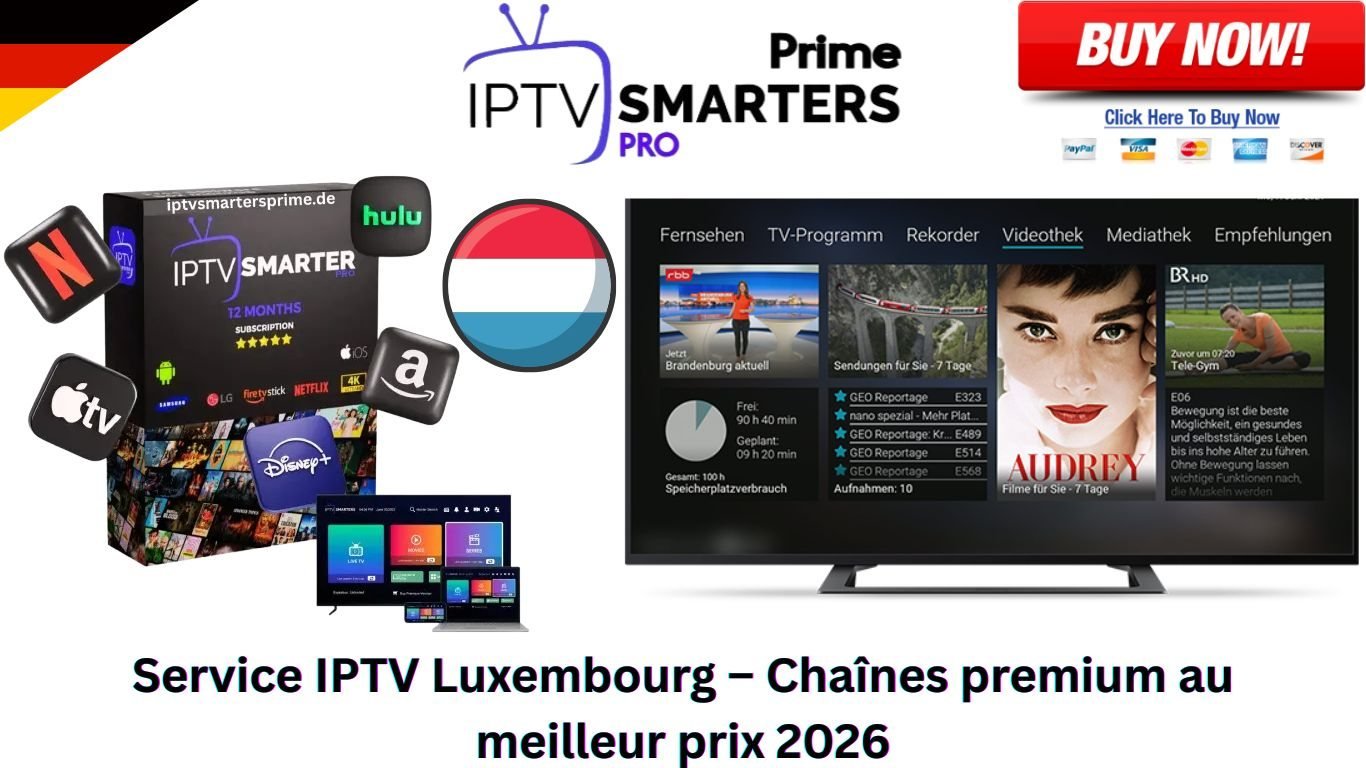 Service IPTV Luxembourg – Chaînes premium au meilleur prix 2026