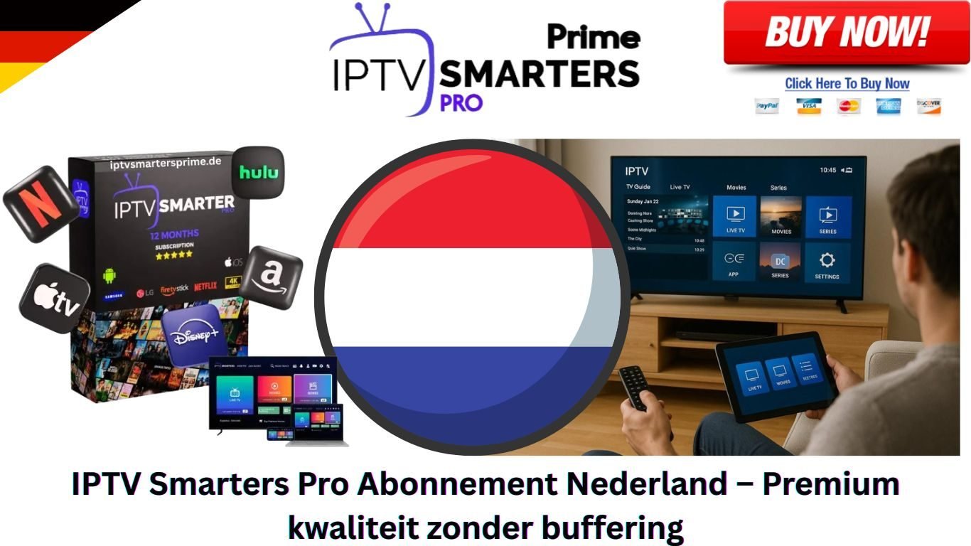 IPTV Smarters Pro Abonnement Nederland – Premium kwaliteit zonder buffering
