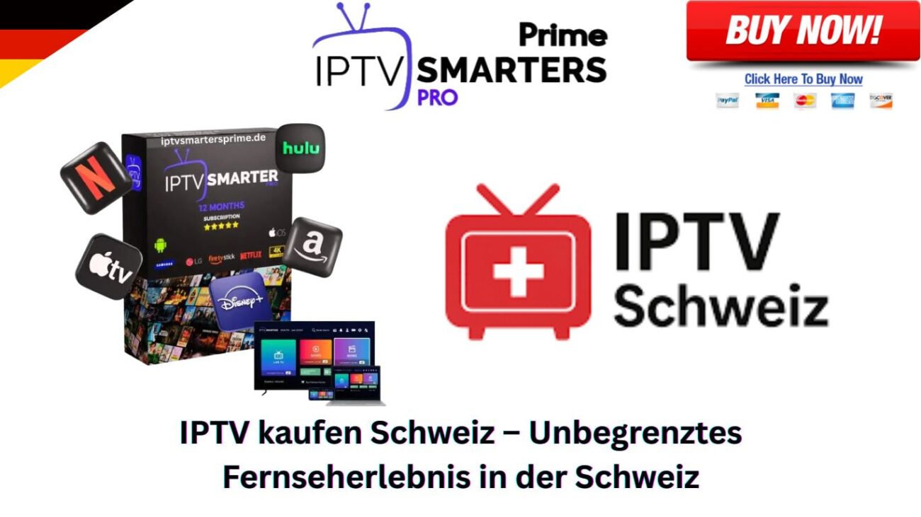 IPTV kaufen Schweiz – Unbegrenztes Fernseherlebnis in der Schweiz