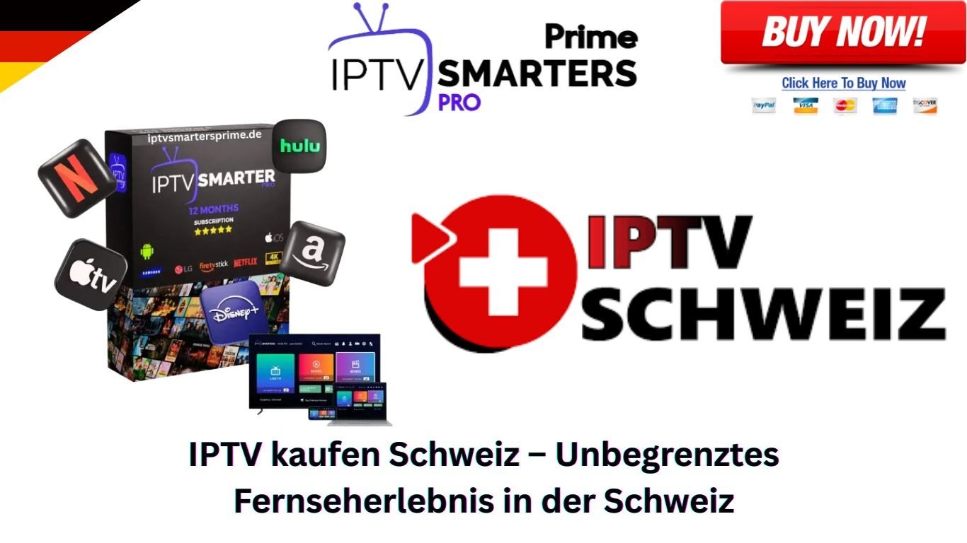 IPTV kaufen Schweiz – Unbegrenztes Fernseherlebnis in der Schweiz