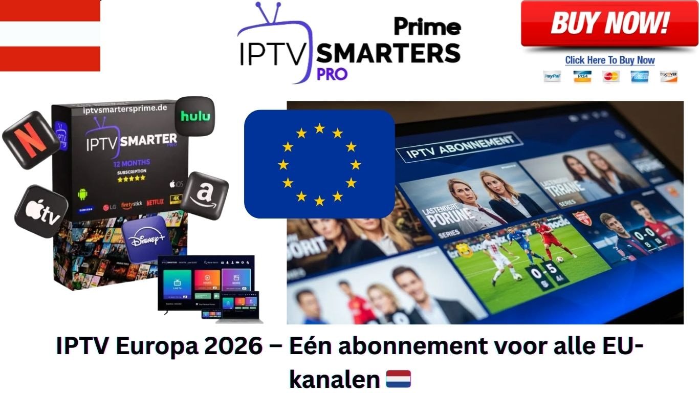 IPTV Europa 2026 – Eén abonnement voor alle EU-kanalen 🇳🇱