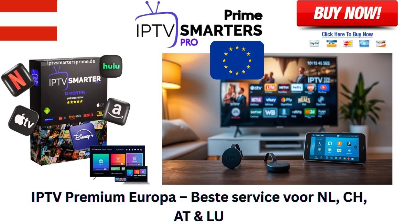 IPTV Premium Europa – Beste service voor NL, CH, AT & LU
