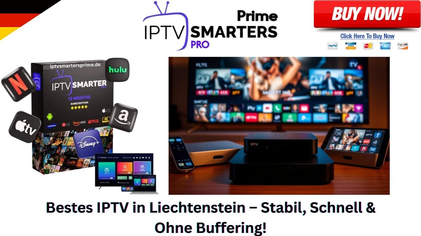 Bestes IPTV in Liechtenstein – Stabil, Schnell & Ohne Buffering!
