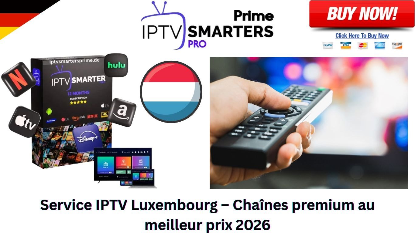 IPTV Luxembourg Abonnement – Qualité Full HD sans coupures