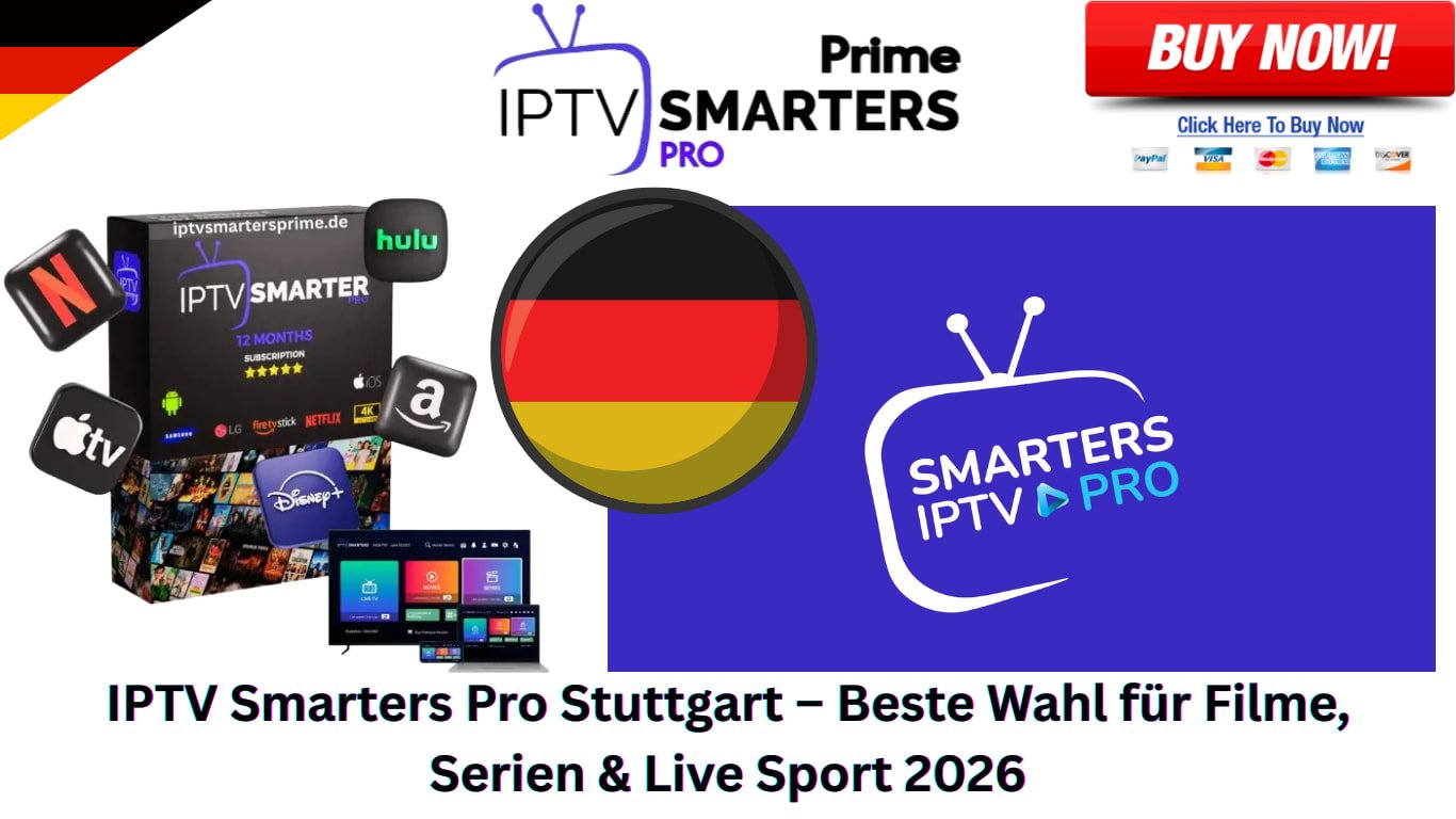 IPTV Smarters Pro Stuttgart – Beste Wahl für Filme, Serien & Live Sport 2026