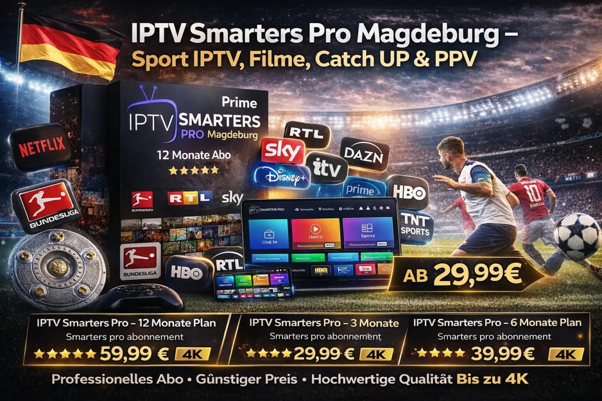 IPTV Smarters Pro Magdeburg – Sport IPTV, Filme, Catch UP & PPV