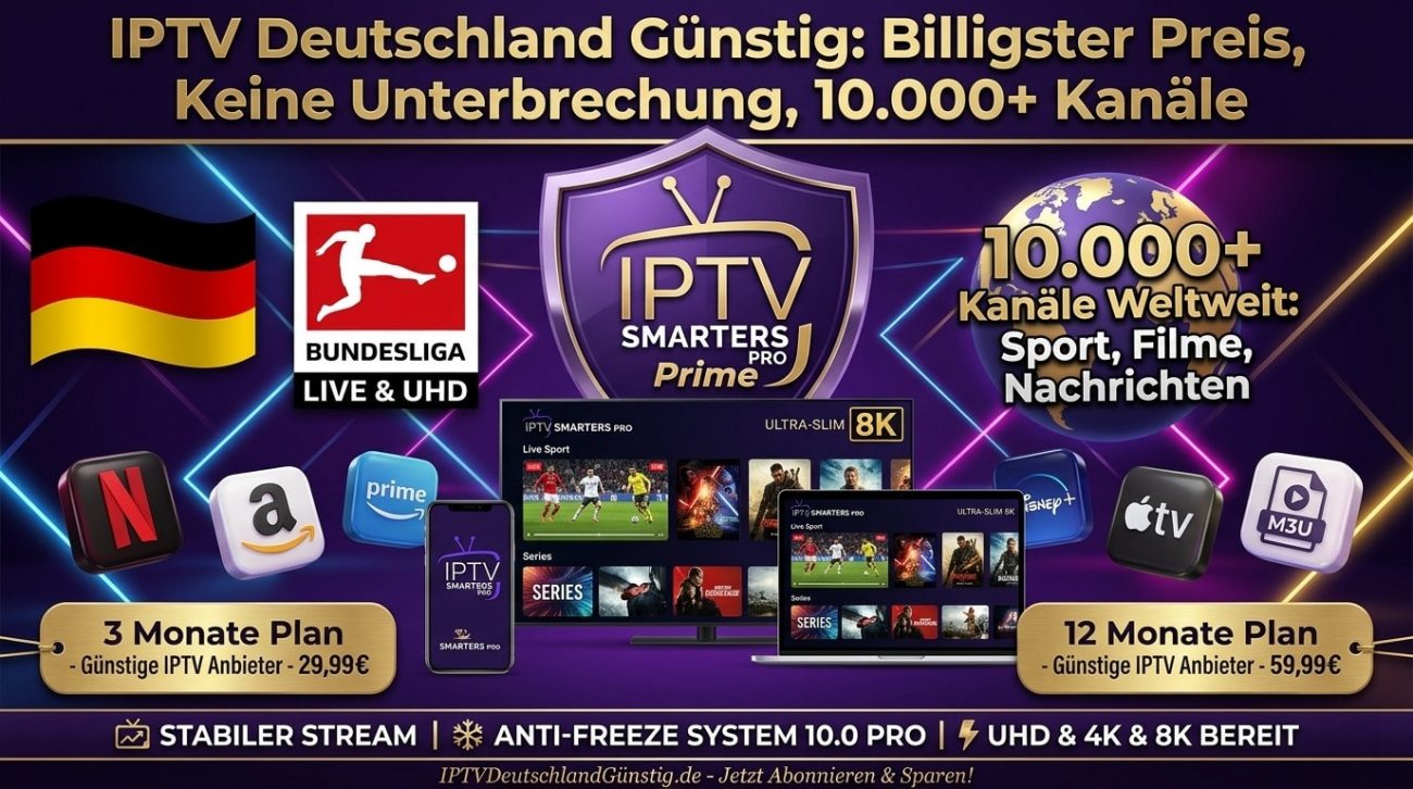 IPTV Deutschland Günstig – Billigster Preis, Keine Unterbrechung, 10.000+ Kanäle
