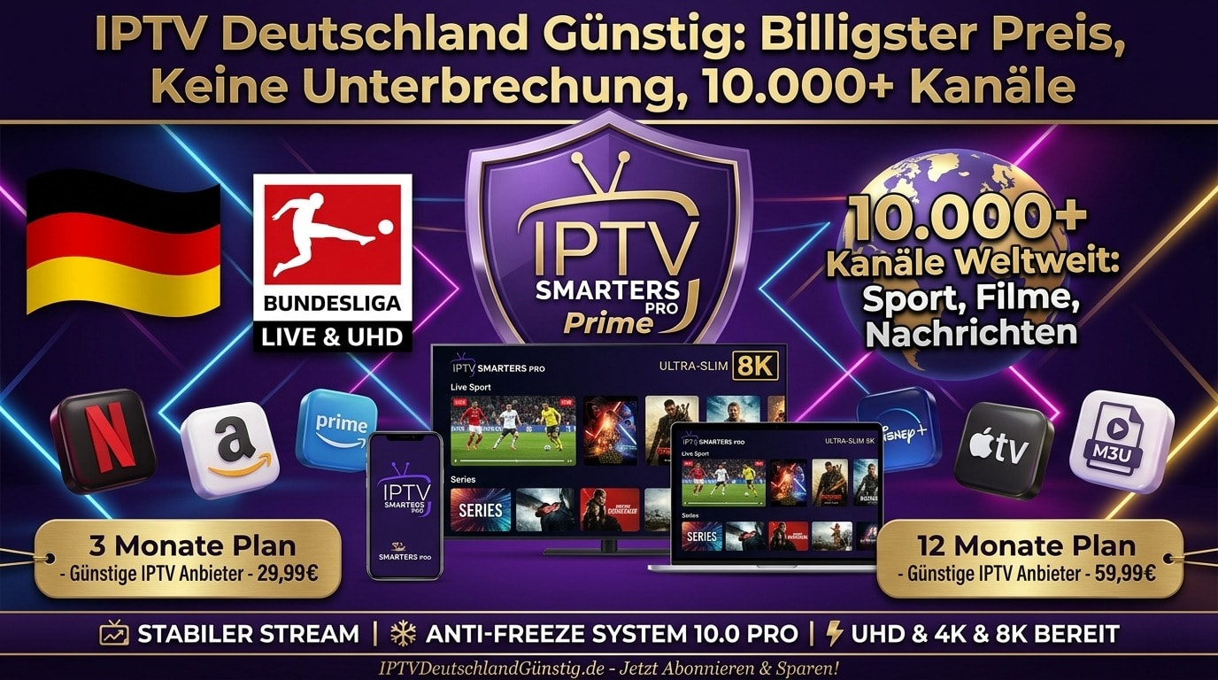 IPTV Deutschland Günstig – Billigster Preis, Keine Unterbrechung, 10.000+ Kanäle