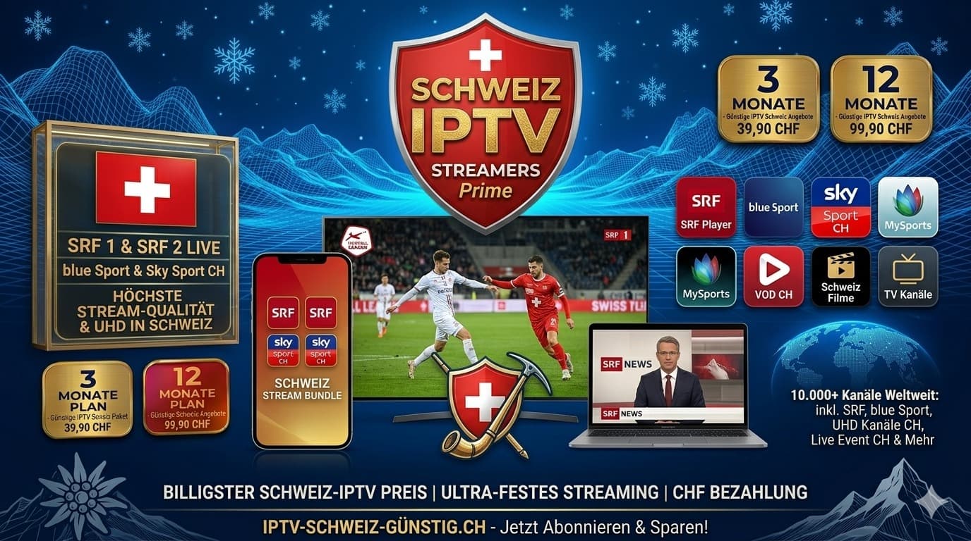 IPTV Schweiz Günstig – Billigster Preis, stabiler Stream, 10.000+ Kanäle CHF