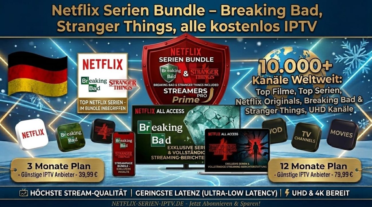 Netflix Serien Bundle – Breaking Bad, Stranger Things, alle kostenlos IPTV