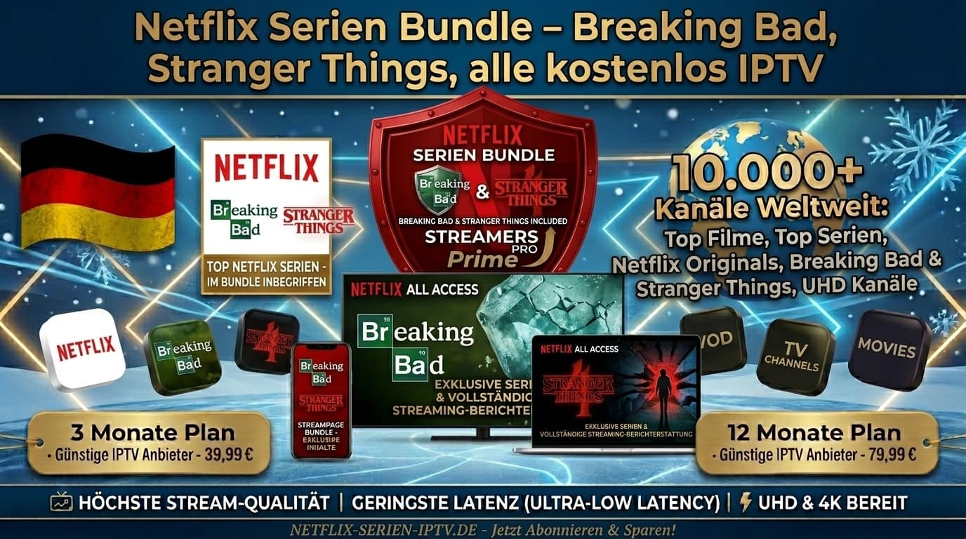 Netflix Serien Bundle – Breaking Bad, Stranger Things, alle kostenlos IPTV