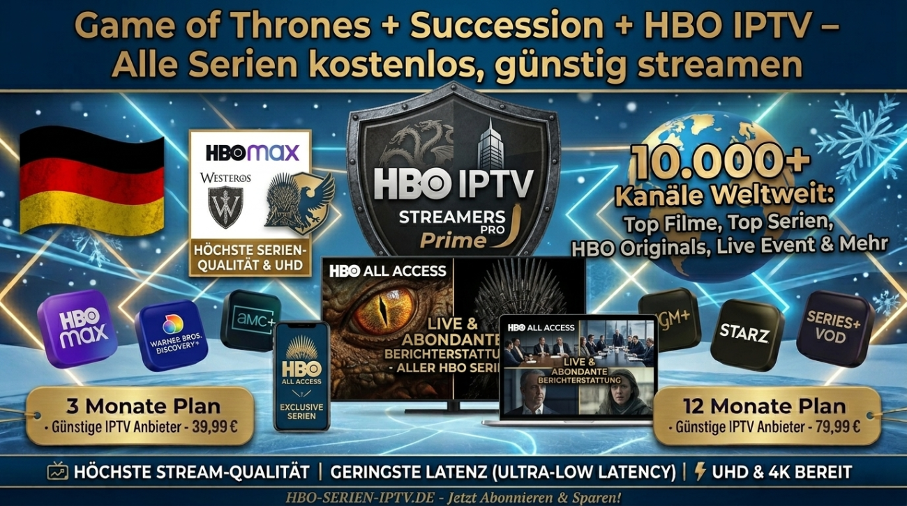 Game of Thrones + Succession + HBO IPTV – Alle Serien kostenlos, günstig streamen