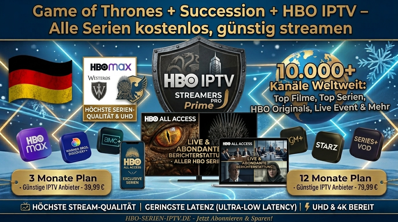 Game of Thrones + Succession + HBO IPTV – Alle Serien kostenlos, günstig streamen